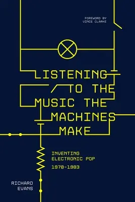 Poslech hudby, kterou dělají stroje: Inventing Electronic Pop 1978-1983 - Listening to the Music the Machines Make: Inventing Electronic Pop 1978-1983