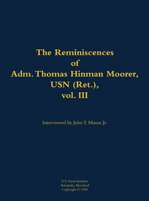 Thomas Hinman Moorer admirális, USN (nyugalmazott) visszaemlékezései, 3. kötet - Reminiscences of Adm. Thomas Hinman Moorer, USN (Ret.), vol. 3