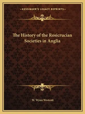 A rózsakeresztes társaságok története Angliában - The History of the Rosicrucian Societies in Anglia