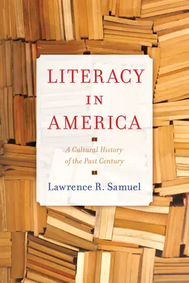 Literacy in America: Az elmúlt évszázad kultúrtörténete - Literacy in America: A Cultural History of the Past Century