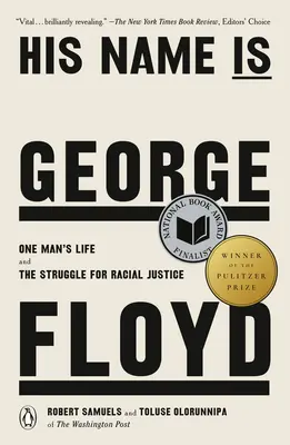 Az ő neve George Floyd (Pulitzer-díjas): Egy ember élete és a faji igazságosságért folytatott küzdelem - His Name Is George Floyd (Pulitzer Prize Winner): One Man's Life and the Struggle for Racial Justice