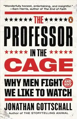 A professzor a ketrecben: Miért harcolnak a férfiak és miért szeretjük nézni - The Professor in the Cage: Why Men Fight and Why We Like to Watch