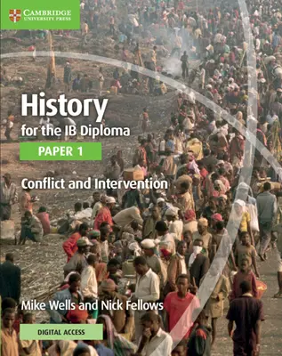 History for the Ib Diploma Paper 1 Conflict and Intervention with Cambridge Elevate Edition (Történelem az Ib diploma megszerzéséhez) - History for the Ib Diploma Paper 1 Conflict and Intervention with Cambridge Elevate Edition