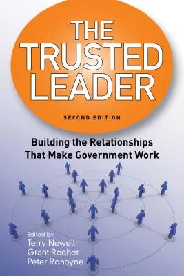 A megbízható vezető: A kormányzati munkát segítő kapcsolatok kiépítése - The Trusted Leader: Building the Relationships That Make Government Work