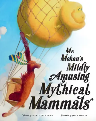 Mr. Mehan's Mildly Amusing Mythical Mammals (Mr. Mehan enyhén szórakoztató mitikus emlősök) - Mr. Mehan's Mildly Amusing Mythical Mammals