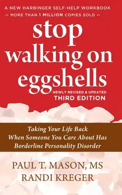 Stop Walking on Eggshells: Visszaveszed az életed, ha valakinek, akivel törődsz, borderline személyiségzavara van - Stop Walking on Eggshells: Taking Your Life Back When Someone You Care About Has Borderline Personality Disorder