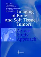 A csont- és lágyrészdaganatok képalkotása: A Case Study Approach - Imaging of Bone and Soft Tissue Tumors: A Case Study Approach