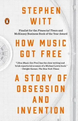 Hogyan lett szabad a zene: A megszállottság és a találmányok története - How Music Got Free: A Story of Obsession and Invention