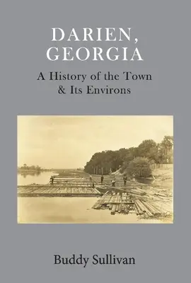 Darien, Georgia: Darien: A város és környéke története - Darien, Georgia: A History of the Town & Its Environs