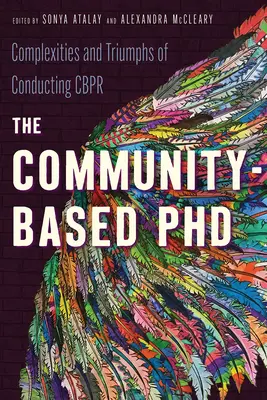 A közösségi alapú PhD: A Cbpr lebonyolításának bonyolultságai és diadalai - The Community-Based PhD: Complexities and Triumphs of Conducting Cbpr