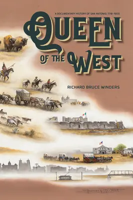 Queen of the West: San Antonio dokumentarista története, 1718-1900 - Queen of the West: A Documentary History of San Antonio, 1718-1900