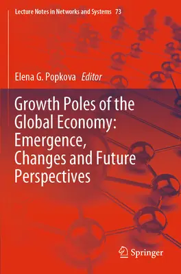 A globális gazdaság növekedési pólusai: Keletkezés, változások és jövőbeli kilátások - Growth Poles of the Global Economy: Emergence, Changes and Future Perspectives