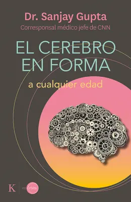 El Cerebro En Forma: A Cualquier Edad