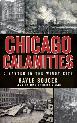 Chicagói szerencsétlenségek: Katasztrófa a szeles városban - Chicago Calamities: Disaster in the Windy City