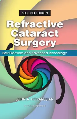 Refraktív szürkehályogműtét: A legjobb gyakorlatok és fejlett technológia - Refractive Cataract Surgery: Best Practices and Advanced Technology