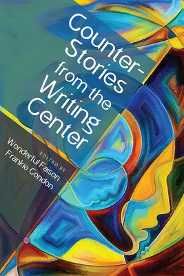 Ellentörténetek az Írásközpontból - Counterstories from the Writing Center