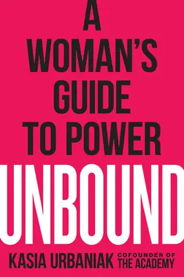 Unbound: A Woman's Guide to Power