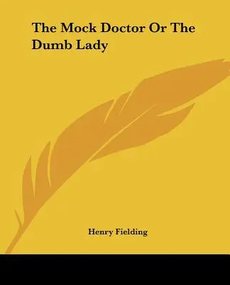 A gúnyolódó orvos, avagy a néma hölgy - The Mock Doctor Or The Dumb Lady