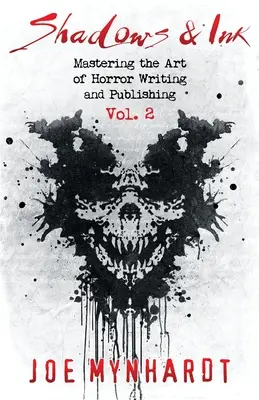 Shadows & Ink Vol.2: A horrorírás és -kiadás művészetének elsajátítása - Shadows & Ink Vol.2: Mastering the Art of Horror Writing and Publishing