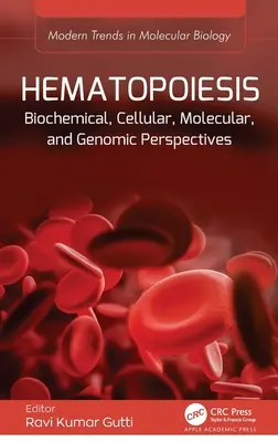 Hematopoiesis: Biokémiai, sejtszintű, molekuláris és genomikai perspektívák - Hematopoiesis: Biochemical, Cellular, Molecular, and Genomic Perspectives