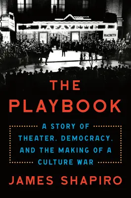 A játékkönyv: A színház, a demokrácia és a kultúrharc története - The Playbook: A Story of Theater, Democracy, and the Making of a Culture War