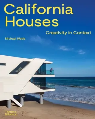 Kaliforniai házak: Kreativitás kontextusban - California Houses: Creativity in Context