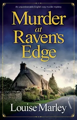 Murder at Raven's Edge: Egy letehetetlen angol hangulatos gyilkossági krimi - Murder at Raven's Edge: An unputdownable English cozy murder mystery