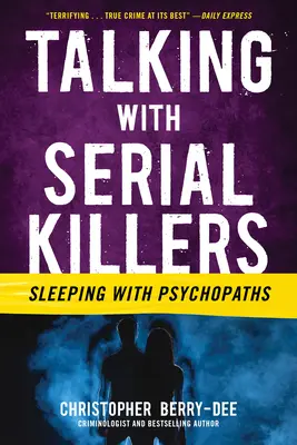 Beszélgetés sorozatgyilkosokkal: Alvás pszichopatákkal - Talking with Serial Killers: Sleeping with Psychopaths