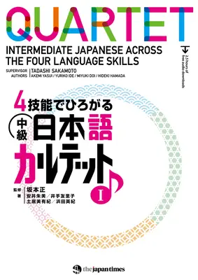 Kvartett: Középfokú japán nyelvtudás a négy nyelvi készségen keresztül 1. - Quartet: Intermediate Japanese Across the Four Language Skills 1