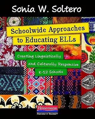 Iskolai szintű megközelítések a KIE-k oktatásához: Nyelvileg és kulturálisan reagáló K-12 iskolák létrehozása - Schoolwide Approaches to Educating ELLs: Creating Linguistically and Culturally Responsive K-12 Schools