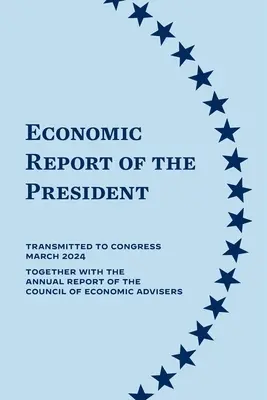 Az elnök gazdasági jelentése 2024 - Economic Report of the President 2024