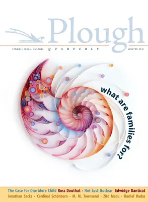 Plough Quarterly No. 26 - Mire valók a családok? - Plough Quarterly No. 26 - What Are Families For?