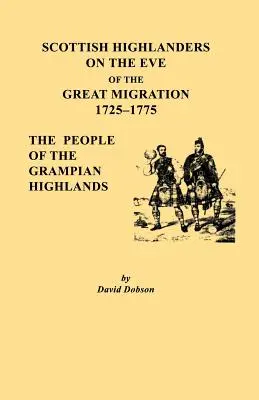 Skót felföldiek a nagy népvándorlás előestéjén, 1725-1775. A Grampian-fennsík népe - Scottish Highlanders on the Eve of the Great Migration, 1725-1775. the People of the Grampian Highlands