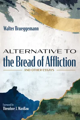 Alternatíva a nyomorúság kenyeréhez: És más esszék - Alternative to the Bread of Affliction: And Other Essays