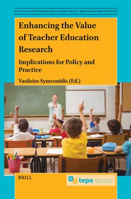 A tanárképzési kutatások értékének növelése: Implikációk a politikára és a gyakorlatra - Enhancing the Value of Teacher Education Research: Implications for Policy and Practice