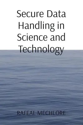 Biztonságos adatkezelés a tudományban és a technológiában - Secure Data Handling in Science and Technology