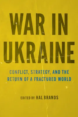 Háború Ukrajnában: Konfliktus, stratégia és egy széttört világ visszatérése - War in Ukraine: Conflict, Strategy, and the Return of a Fractured World