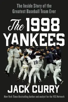 Az 1998-as Yankees: A valaha volt legjobb baseballcsapat belső története - The 1998 Yankees: The Inside Story of the Greatest Baseball Team Ever