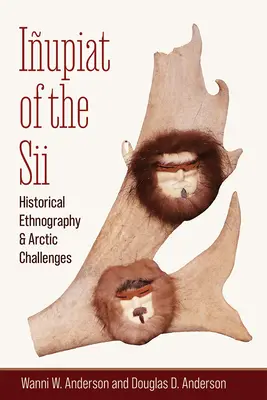 Iupiat of the Sii: Történelmi néprajz és sarkvidéki kihívások - Iupiat of the Sii: Historical Ethnography and Arctic Challenges