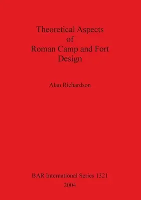 A római táborok és erődök tervezésének elméleti szempontjai Bar S1321 - Theoretical Aspects of Roman Camp and Fort Design Bar S1321