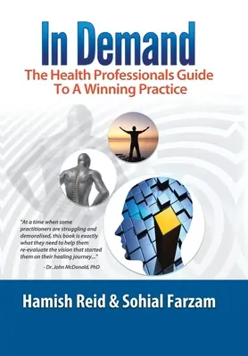 In Demand: The Health Professionals Guide to a Winning Practice (Az egészségügyi szakemberek útmutatója a győztes gyakorlathoz) - In Demand: The Health Professionals Guide to a Winning Practice