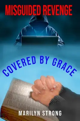 Félrevezetett bosszú: Covered by Grace - Misguided Revenge: Covered by Grace