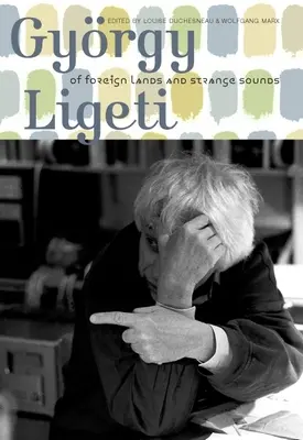 Ligeti György: Idegen földekről és idegen hangokról - Gyrgy Ligeti: Of Foreign Lands and Strange Sounds