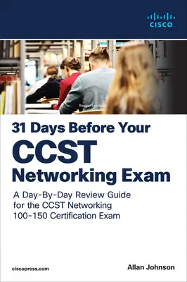 31 nap a Cisco Certified Support Technician (Ccst) Networking 100-150 vizsga előtt: Napról napra áttekintő útmutató a Ccst-hálózati tanúsításhoz - 31 Days Before Your Cisco Certified Support Technician (Ccst) Networking 100-150 Exam: A Day-By-Day Review Guide for the Ccst-Networking Certification