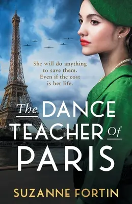 A párizsi tánctanár: Egy teljesen szívszorító és érzelmes második világháborús történelmi románc - The Dance Teacher of Paris: An absolutely heart-breaking and emotional WW2 historical romance