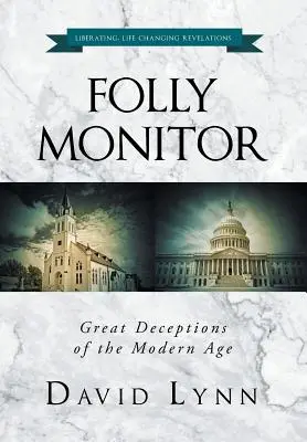 Folly Monitor: A modern kor nagy csalásai - Folly Monitor: Great Deceptions of the Modern Age