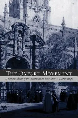 Az oxfordi mozgalom: A traktátusok és koruk tematikus története - The Oxford Movement: A Thematic History of the Tractarians and Their Times