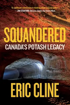 Elherdálták: Kanada hamuzsír öröksége - Squandered: Canada's Potash Legacy