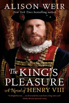 A király öröme: VIII. Henrik regénye - The King's Pleasure: A Novel of Henry VIII