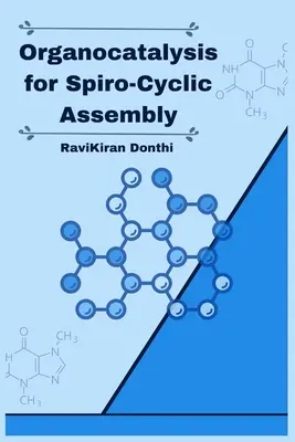 Organokatalízis a spiro-ciklikus összeszereléshez - Organocatalysis for Spiro-Cyclic Assembly